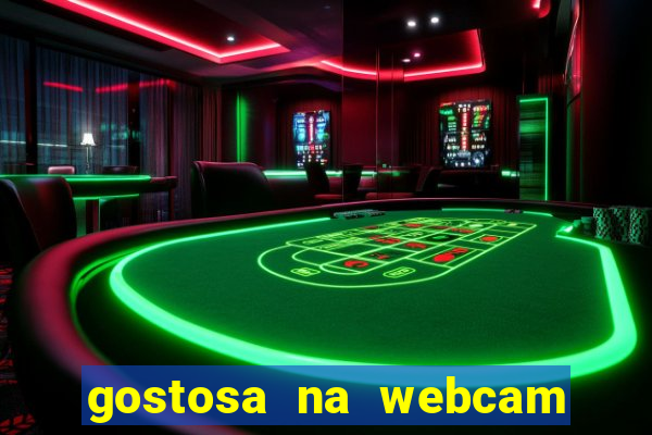 gostosa na webcam ao vivo